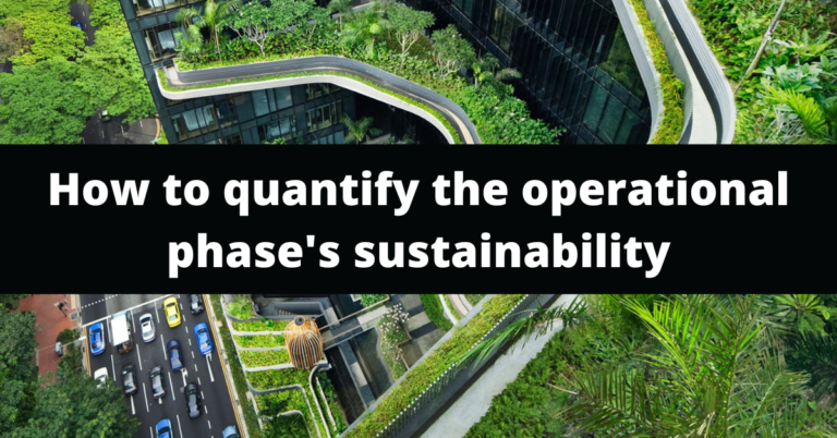 Quantifying the operational phase sustainability
