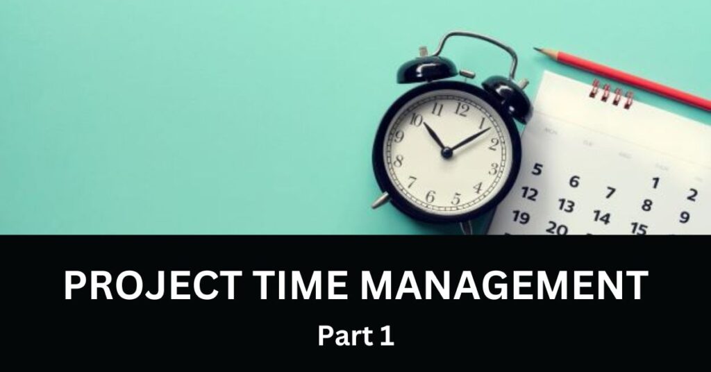 Project Time Management-Part 1 - civildigest for Construction ...
