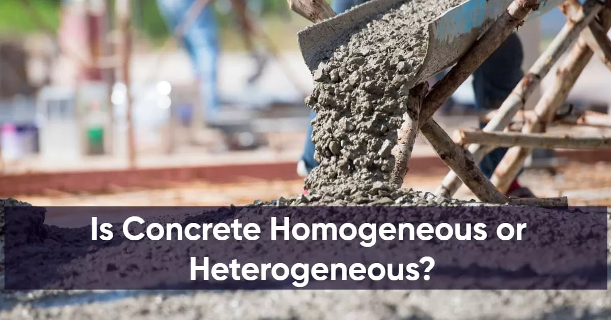 Is Concrete Homogeneous or Heterogeneous?
